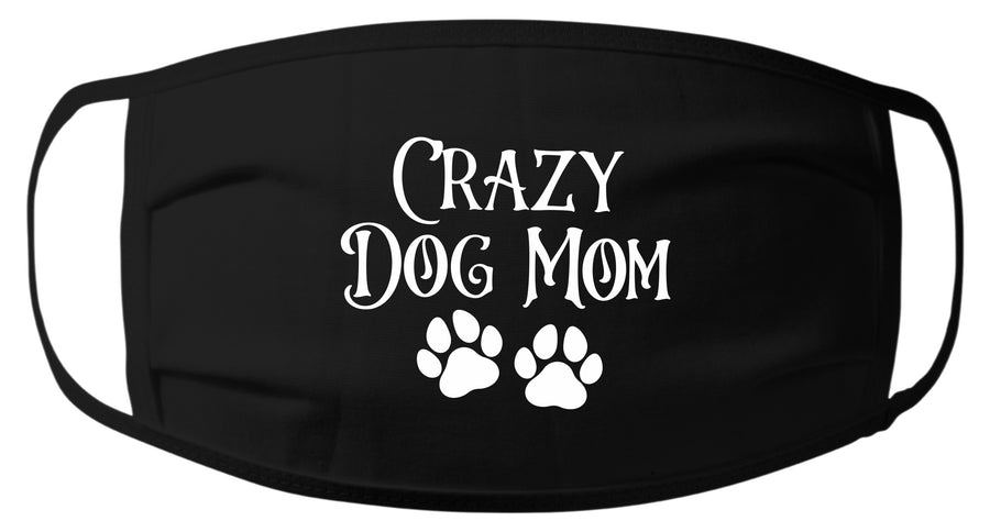 Crazy Dog Mom Face Mask
