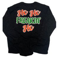 Ho Ho Freakin' Ho long sleeve shirt