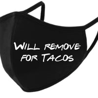 Will Remove for Tacos Face Mask