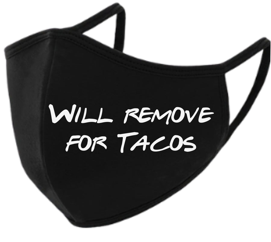 Will Remove for Tacos Face Mask