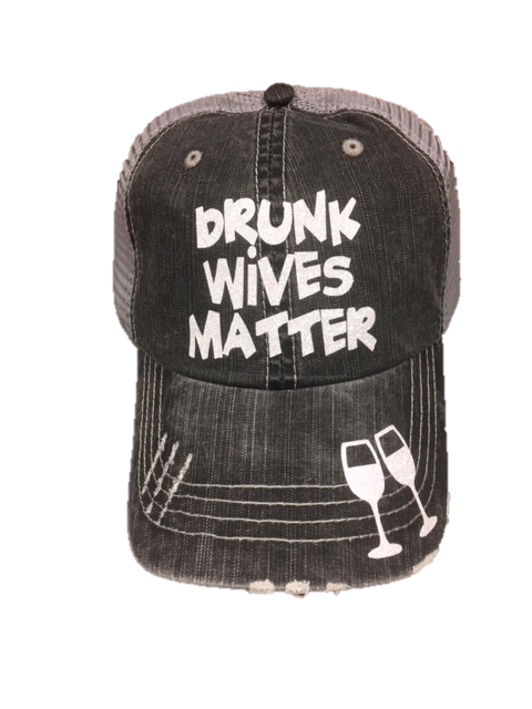 Drunk Wives Matter Trucker Cap CFW003