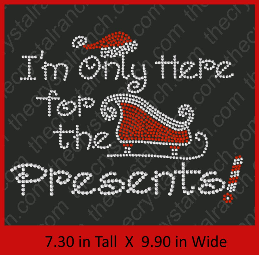 I'm Only Here For The Presents Rhinestone Transfer H115
