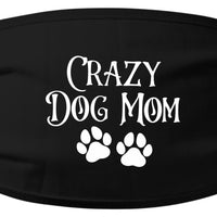 Crazy Dog Mom Face Mask