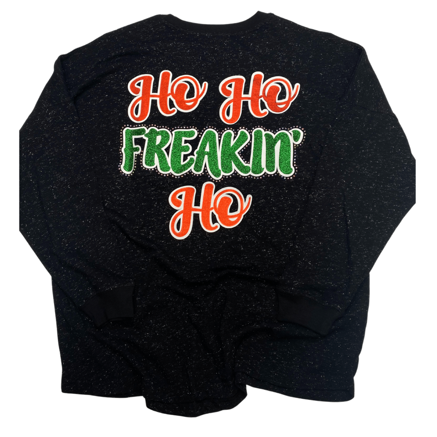 Ho Ho Freakin' Ho long sleeve shirt