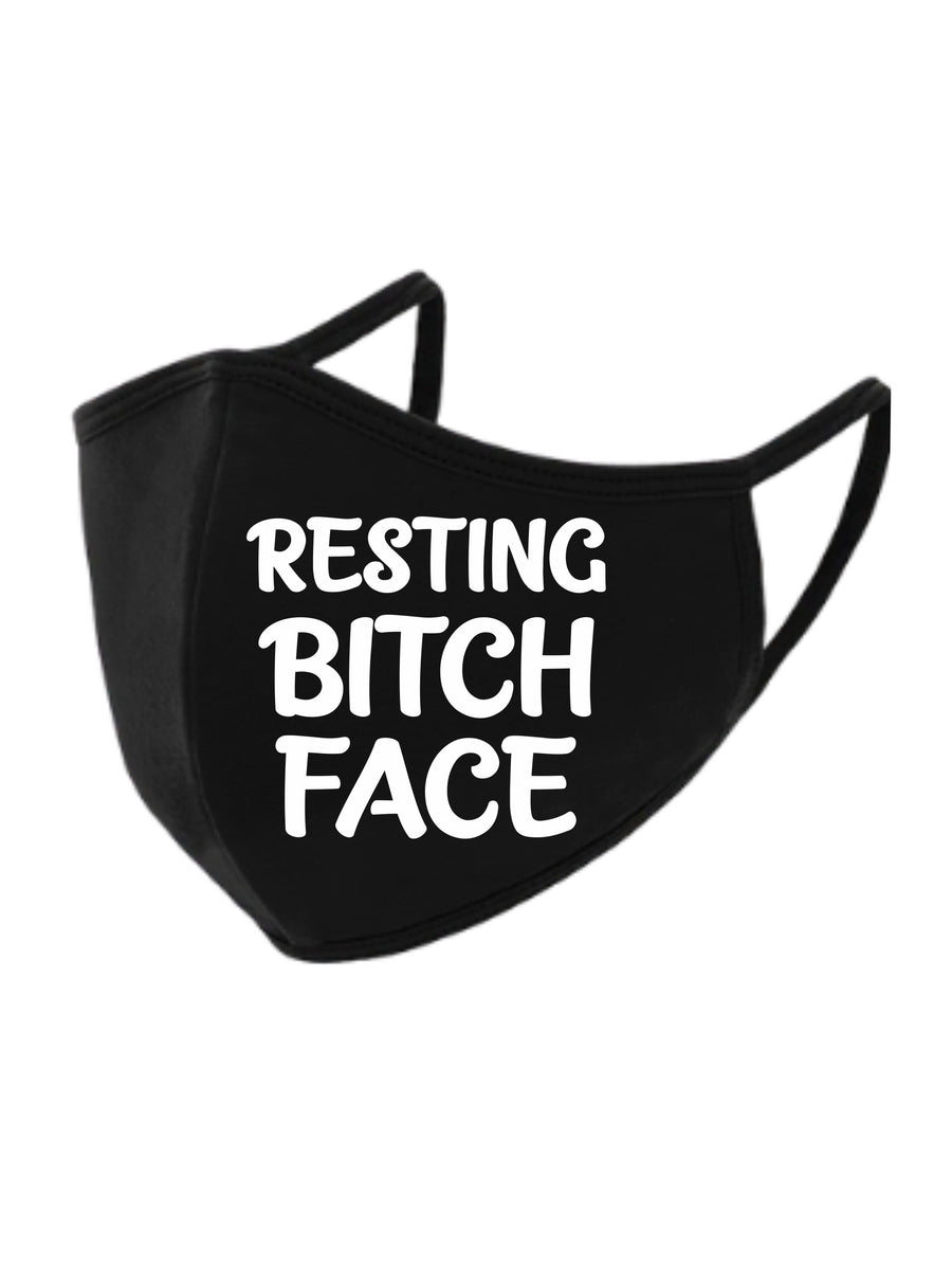 Resting Bitch Face Face Mask
